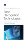 Face Recognition Technologies : Designing Systems That Protect Privacy and Prevent Bias - Book