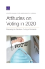 Attitudes on Voting in 2020 : Preparing for Elections During a Pandemic - Book