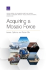 Acquiring a Mosaic Force : Issues, Options, and Trade-Offs - Book