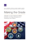 Making the Grade : Integration of Joint Professional Military Education and Talent Management in Developing Joint Officers - Book