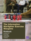 The Information Warfighter Exercise Wargame : Rulebook - Book