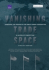 Vanishing Trade Space : Assessing the Prospects for Great Power Cooperation in an Era of Competition--A Project Overview - Book