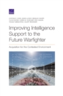 Improving Intelligence Support to the Future Warfighter : Acquisition for the Contested Environment - Book