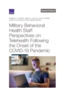 Military Behavioral Health Staff Perspectives on Telehealth Following the Onset of the Covid-19 Pandemic - Book