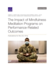 The Impact of Mindfulness Meditation Programs on Performance-Related Outcomes : Implications for the U.S. Army - Book