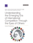 Understanding the Emerging Era of International Competition Through the Eyes of Others : Country Perspectives - Book