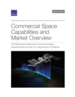 Commercial Space Capabilities and Market Overview : The Relationship Between Commercial Space Developments and the U.S. Department of Defense - Book