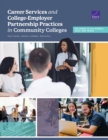 Career Services and College-Employer Partnership Practices in Community Colleges : Colleges in California, Ohio, and Texas - Book