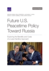 Future U.S. Peacetime Policy Toward Russia : Exploring the Benefits and Costs of a Less-Hardline Approach - Book