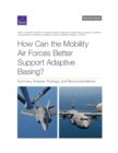 How Can the Mobility Air Forces Better Support Adaptive Basing? : Summary Analysis, Findings, and Recommendations - Book