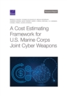 Cost Estimating Framework for U.S. Marine Corps Joint Cyber Weapons - Book