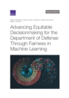 Advancing Equitable Decisionmaking for the Department of Defense Through Fairness in Machine Learning - Book