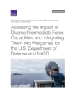 Assessing the Impact of Diverse Intermediate Force Capabilities and Integrating Them Into Wargames for the U.S. Department of Defense and NATO - Book