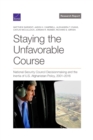 Staying the Unfavorable Course : National Security Council Decisionmaking and the Inertia of U.S. Afghanistan Policy, 2001-2016 - Book
