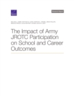 The Impact of Army Jrotc Participation on School and Career Outcomes - Book