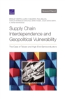 Supply Chain Interdependence and Geopolitical Vulnerability : The Case of Taiwan and High-End Semiconductors - Book