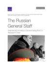 The Russian General Staff : Understanding the Military's Decisionmaking Role in a "Besieged Fortress" - Book