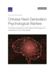 Chinese Next-Generation Psychological Warfare : The Military Applications of Emerging Technologies and Implications for the United States - Book