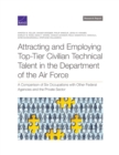 Attracting and Employing Top-Tier Civilian Technical Talent in the Department of the Air Force : A Comparison of Six Occupations with Other Federal Agencies and the Private Sector - Book