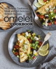 Omelet Cookbook : An Omelet Cookbook Filled with 50 Delicious Omelet Recipes - Book