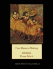 Four Dancers Waiting : Degas Cross Stitch Pattern - Book