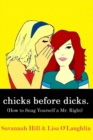chicks before dicks : (How to Snag Yourself a Mr. Right) - Book