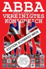 ABBA weltweit : Vereinigtes Koenigreich - Edition Schwarz-Weiss Schallplatten. Diskografie veroeffentlicht von Epic, Polydor, Polar, Reader's Digest, Hallmark... (1973-2016). - Book