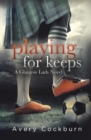Playing for Keeps : A Glasgow Lads Novel - Book