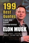 Elon Musk : 199 Best Quotes from the Great Entrepreneur: Tesla, SpaceX, Exciting Future, Money, Failure and Success (Powerful Lessons from the Extraordinary People Book 1) - Book