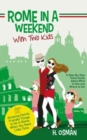 Rome in a Weekend with Two Kids : A Step-By-Step Travel Guide About What to See and Where to Eat (Amazing Family-Friendly Things to do in Rome When You Have Little Time) - Book