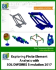 Exploring Finite Element Analysis with SOLIDWORKS Simulation 2017 - Book