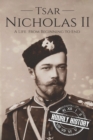 Tsar Nicholas II : A Life From Beginning to End - Book