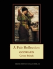 A Fair Reflection : J.W. Godward Cross Stitch Pattern - Book