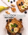 Lunch Box Recipes : Fill Your Lunch Box with Delicious and Fun Lunches - Book