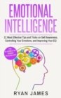 Emotional Intelligence : 21 Most Effective Tips and Tricks on Self Awareness, Controlling Your Emotions, and Improving Your EQ - Book