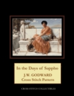 In the Days of Sappho : J.W. Godward Cross Stitch Pattern - Book