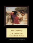 The Old Story : J.W. Godward Cross Stitch Pattern - Book
