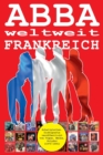 ABBA weltweit : Frankreich: Diskografie veroeffentlicht von Vogue, Melba, Polydor, SAVA (1970 - 1991) - Vollfarb-Guide - Full Color Discography - Book