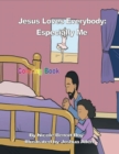 Jesus Loves Everybody : Especially Me (Coloring Book) - Book