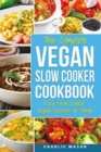Vegan Slow Cooker Recipes : Healthy Cookbook and Super Easy Vegan Slow Cooker Recipes To Follow For Beginners Low Carb and Weight Loss Vegan Diet: Healthy ... Cooker, Recipes, Cookbook, Healthy, Easy) - Book