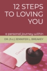 12 Steps to Loving You : An Incredible Awakening Within - Book