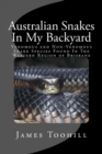 Australian Snakes In My Backyard : Fascinating Fun Question And Answer Facts About Australian Snakes In The Western Region of Brisbane Queensland Australia - Book