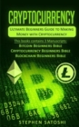 Cryptocurrency : Ultimate Beginners Guide to Making Money with Cryptocurrency like Bitcoin, Ethereum and altcoins - Book