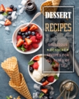 Dessert Recipes : Delicious Dessert Recipes for All Types of Sweets - Book