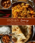 Indian Cooking : Learn Authentic Indian Cooking with Easy Indian Recipes - Book