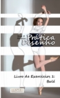 Pratica Desenho - Livro de Exercicios 1 : Bale - Book
