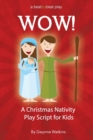 WOW! A Christmas Nativity Play Script for Kids - Book