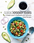 Salad Essentials : A Salad Lover's Cookbook with Delicious Salad Recipes - Book