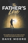 The Father's Love : Amid a Frantic Search for His Son, a Father finds His faith - Book