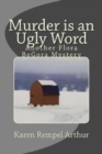 Murder is an Ugly Word : Another Flora BeGora Mystery - Book